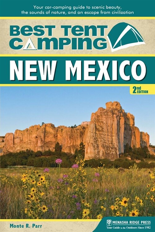 Best Tent Camping: New Mexico: Your Car-Camping Guide to Scenic Beauty, the Sounds of Nature, and an Escape from Civilization (Hardcover)