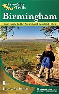 Five-Star Trails: Birmingham: Your Guide to the Areas Most Beautiful Hikes (Hardcover)