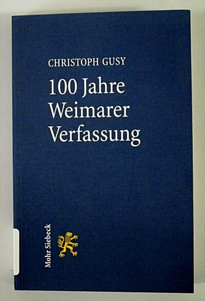 100 Jahre Weimarer Verfassung: Eine Gute Verfassung in Schlechter Zeit (Paperback)