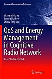 Qos and Energy Management in Cognitive Radio Network: Case Study Approach (Paperback)