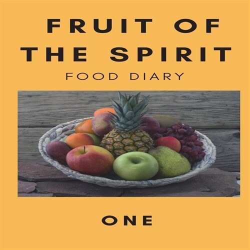 Fruit of the Spirit Food Diary: Part One (Paperback)