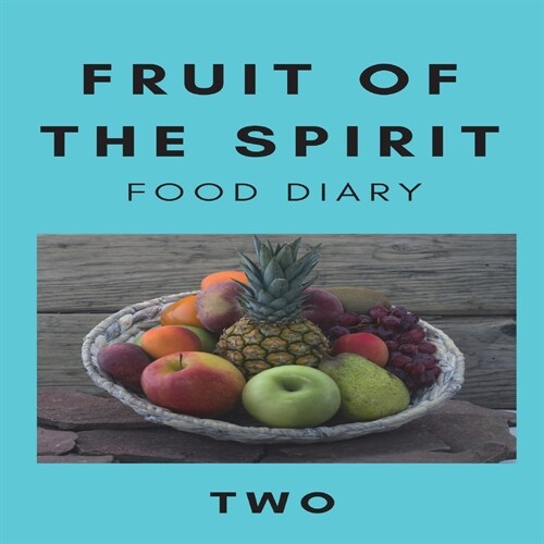 Fruit of the Spirit Food Diary: Part Two (Paperback)