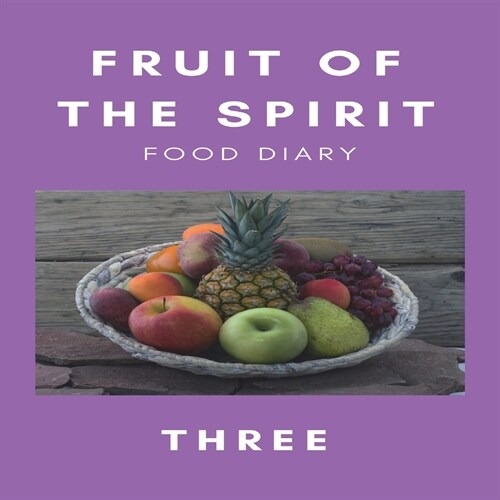 Fruit of the Spirit Food Diary: Part Three (Paperback)