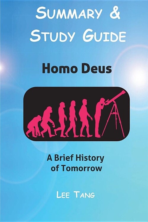 Summary & Study Guide - Homo Deus: A Brief History of Tomorrow (Paperback)