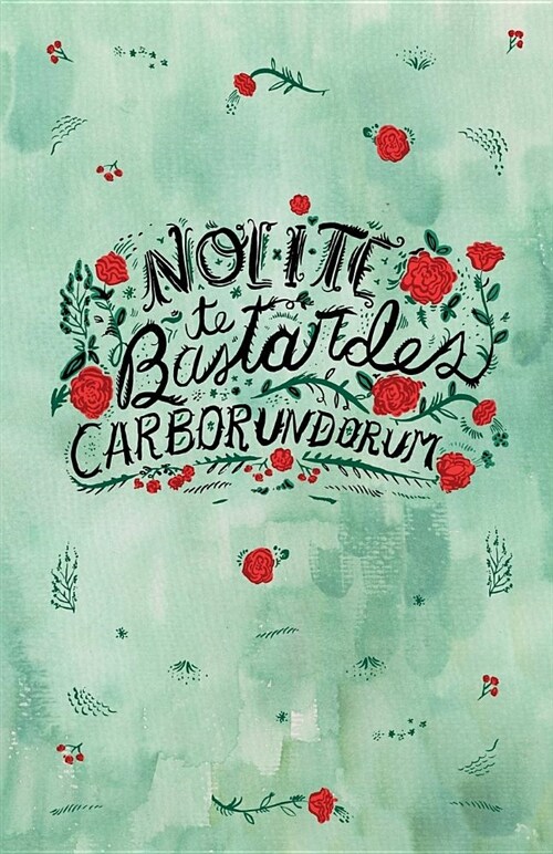 Nolite Te Bastardes Carborundorum Journal: Dot Grid Notebook, Womens Rights Journal, Feminist Journal by Kathy Weller Books, 5.5 x 8.5 Floral Journ (Paperback)