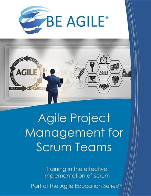 Agile Project Management for Scrum Teams: Training in the Effective Implementation of Scrum (Paperback)
