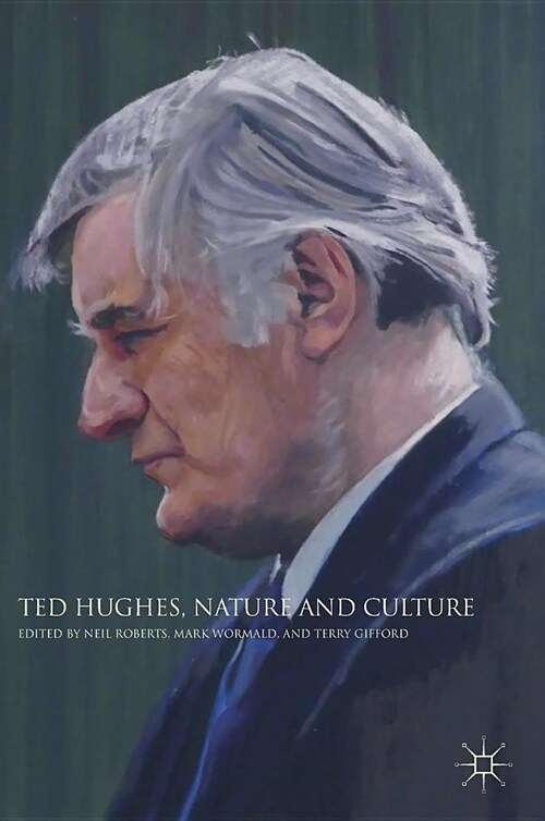 Ted Hughes, Nature and Culture (Hardcover, 2018)