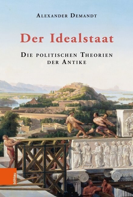 Der Idealstaat: Die Politischen Theorien Der Antike (Hardcover, 4, Aufl.)