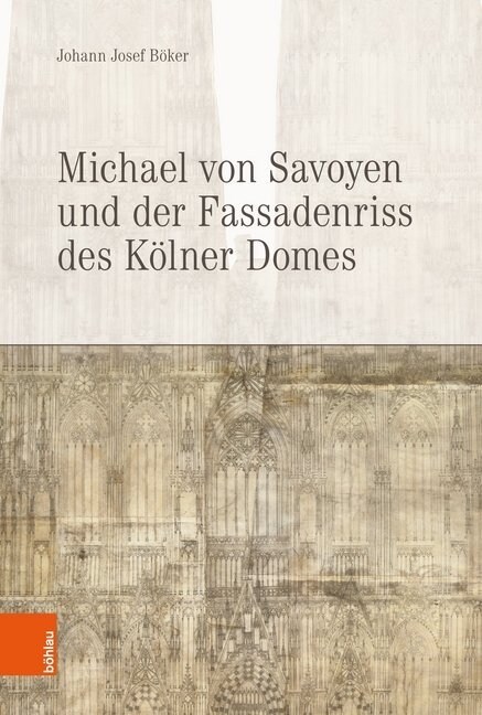 Michael Von Savoyen Und Der Fassadenriss Des Kolner Doms (Hardcover)