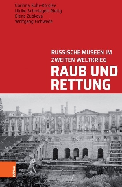 Raub Und Rettung: Russische Museen Im Zweiten Weltkrieg (Hardcover)