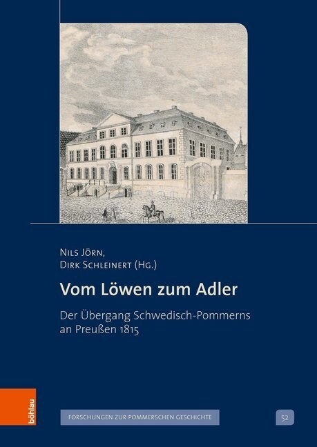 Vom Lowen Zum Adler: Der Ubergang Schwedisch-Pommerns an Preussen 1815 (Hardcover)