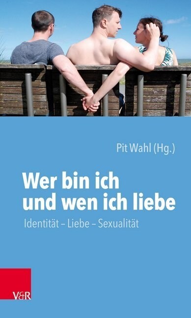 Wer Bin Ich Und Wen Ich Liebe: Identitat - Liebe - Sexualitat (Paperback)