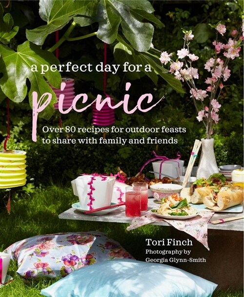 A Perfect Day for a Picnic : Over 80 Recipes for Outdoor Feasts to Share with Family and Friends (Hardcover)