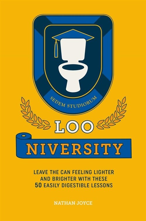 Loo-niversity : Leave the Can Feeling Lighter and Brighter with These 50 Easily Digestible Lessons (Hardcover)