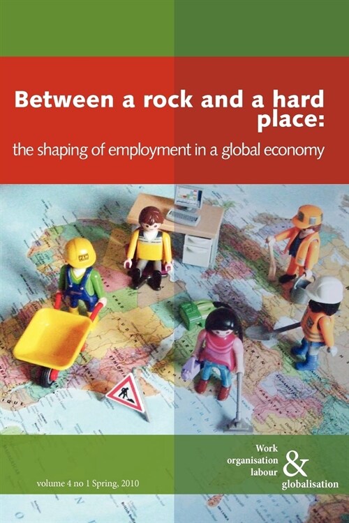 Between a Rock and a Hard Place : The Shaping of Employment Models in a Global Economy (Paperback)