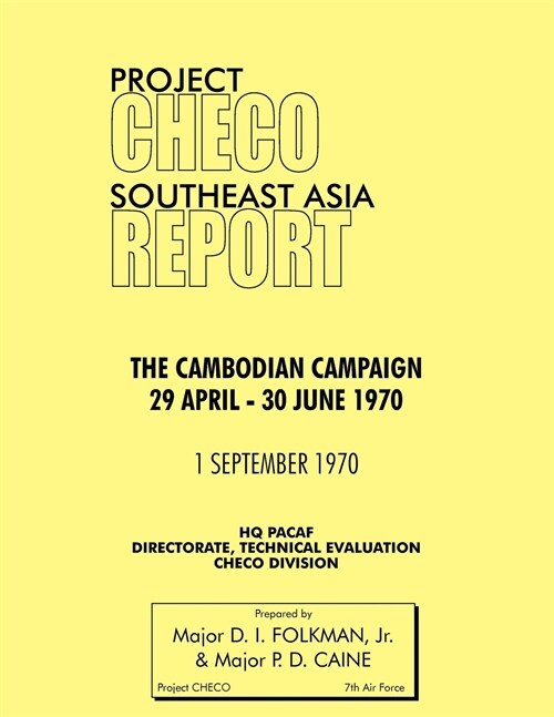 Project CHECO Southeast Asia Study : The Cambodian Campaign, 29 April - 30 June 1970 (Paperback)