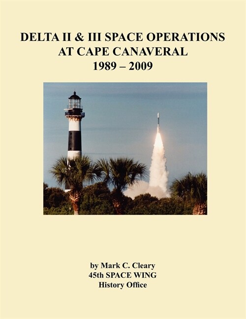 Delta II and III Space Operations at Cape Canaveral 1989-2009 (Paperback)