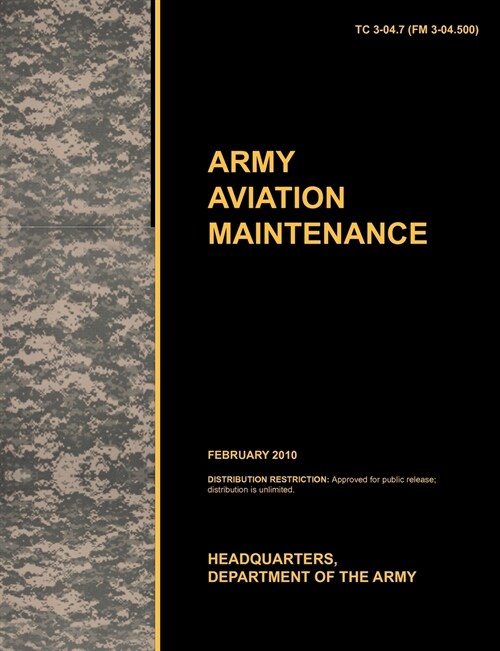 Army Aviation Maintenance : The Official U.S. Army Training Circular TC 3-04.7 (FM 3-04.500) (February 2010) (Paperback)