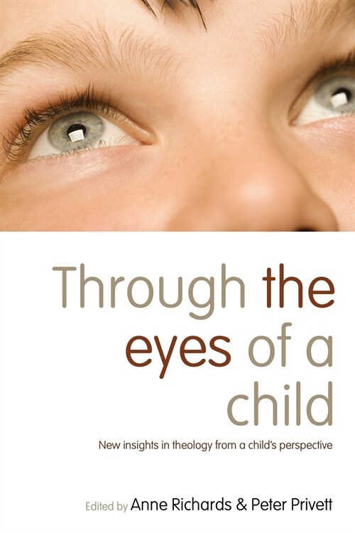 Through the Eyes of a Child : New Insights in Theology from a Childs Perspective (Paperback)