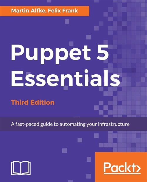 Puppet 5 Essentials - Third Edition (Paperback, 3 Revised edition)