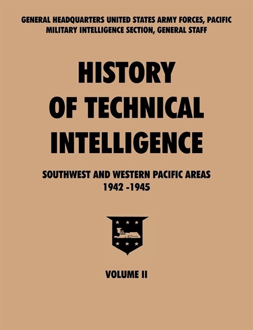 History of Technical Intelligence, Southwest and Western Pacific Areas, 1942-1945, Vol. II (Paperback)