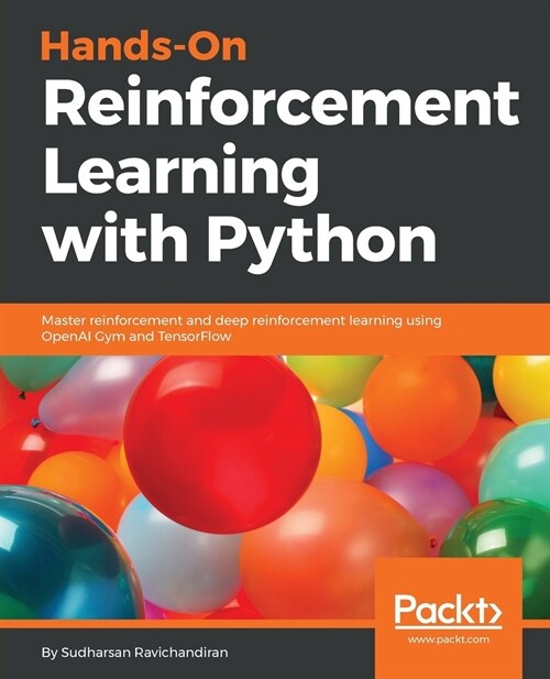 Hands-On Reinforcement Learning with Python : Master reinforcement and deep reinforcement learning using OpenAI Gym and TensorFlow (Paperback)