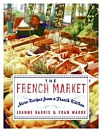 The French Market: More Recipes from a French Kitchen (Paperback)