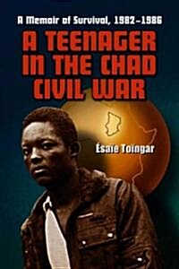 A Teenager in the Chad Civil War: A Memoir of Survival, 1982-1986 (Paperback)