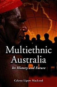 Multiethnic Australia: Its History and Future (Paperback)