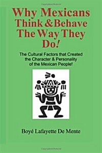 Why Mexicans Think & Behave the Way They Do! (Paperback)