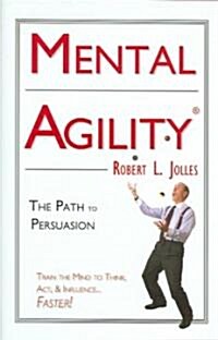 Mental Agility: The Path to Persuasion (Hardcover)