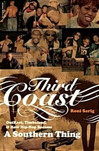 Third Coast: Outkast, Timbaland, and How Hip-Hop Became a Southern Thing (Paperback)