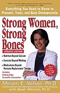 Strong Women, Strong Bones: Everything You Need to Know to Prevent, Treat, and Beat Osteoporosis, Updated Edition (Paperback)