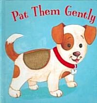 Pat Them Gently (Board Book)