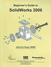 Beginners Guide to Solidworks 2006 (Paperback)