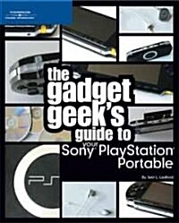 The Gadget Geeks Guide to Your Sony Playstation Portable (Paperback, 1st)