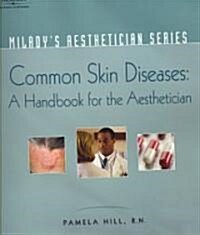 Common Skin Diseases: A Handbook for the Aesthetician (Paperback)