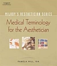 Miladys Aesthetician Series: Medical Terminology: A Handbook for the Skin Care Specialist (Paperback)