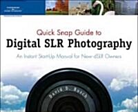 [중고] Quick Snap Guide to Digital Slr Photography: An Instant Start-Up Manual for New Dslr Owners (Paperback)