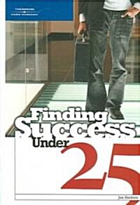 Finding Success Under 25 (Hardcover, 1st)
