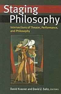 Staging Philosophy: Intersections of Theater, Performance, and Philosophy (Paperback)