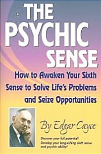 The Psychic Sense: How to Awaken Your Sixth Sense to Solve Lifes Problems and Seize Opportunities (Paperback)