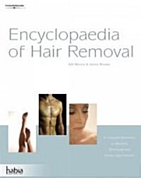 Encyclopedia of Hair Removal : A Complete Reference to Methods, Techniques and Career Opportunities (Paperback)