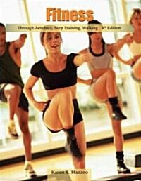 Fitness Through Aerobics, Step Training, Walking (Paperback, 4th)