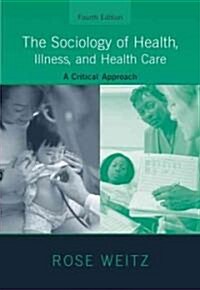 The Sociology of Health, Illness, And Health Care (Hardcover, 4th)