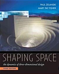 Shaping Space: The Dynamics of Three-Dimensional Design (Paperback, 3)