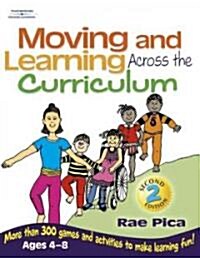 Moving and Learning Across the Curriculum: More Than 300 Games and Activities to Make Learning Fun! Ages 4-8 (Paperback, 2)