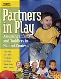 Partners in Play: Assessing Infants and Toddlers in Natural Contexts (Paperback)