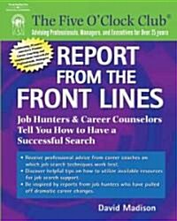 Report from the Front Lines: Job Hunters and Career Counselors Tell You How to Have a Successful Search (Paperback)