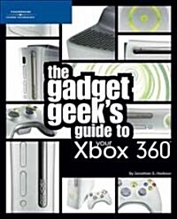 The Gadget Geeks Guide to Your Xbox 360 (Paperback, 1st)